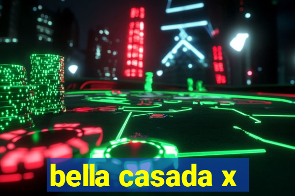 bella casada x